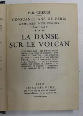 LA DANSE SUR LE VOLCAN - CINQUANTE AND DE PARIS - MEMOIRES D &amp;#039;UN TEMOIN 1890 - 1940 par P. - B. GHEUSI , VOLUMUL III , 1941 foto