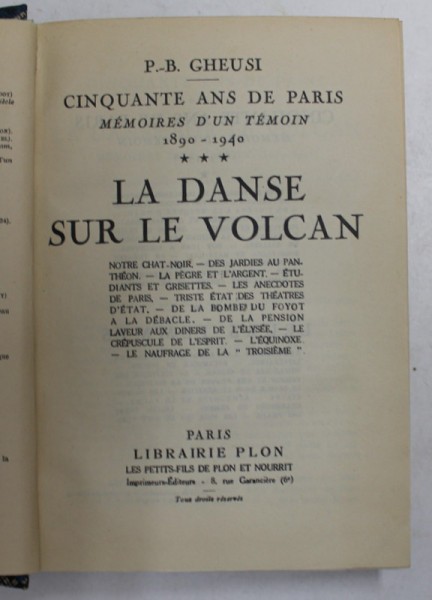 LA DANSE SUR LE VOLCAN - CINQUANTE AND DE PARIS - MEMOIRES D &#039;UN TEMOIN 1890 - 1940 par P. - B. GHEUSI , VOLUMUL III , 1941