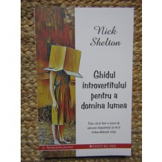 Ghidul introvertitului pentru a domina lumea - Nick Shelton
