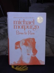 BORN TO RUN - MICHAEL MORPURGO (CARTE PENTRU COPII, IN LIMBA ENGLEZA)