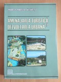 Andreea Mihaela Băltărețu - Amenajarea turistică și dezvoltarea urbană