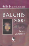 AS - OVIDIU-DRAGOS ARGESANU - BALCHIS 2000, PAROLA DUMNEZEU