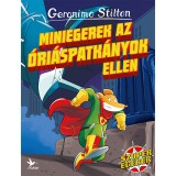 Miniegerek az &oacute;ri&aacute;spatk&aacute;nyok ellen - Geronimo Stilton
