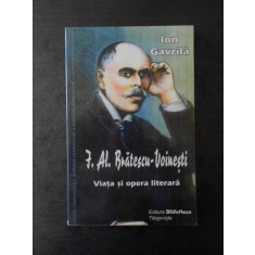 ION GAVRILA - IOAN ALEXANDRU BRATESCU VOINESTI. VIATA SI OPERA