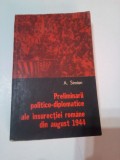 PRELIMINARII POLITICO-DIPLOMATICE ALE INSURECTIEI ROMANE DIN AUG. 1944~ A.SIMION