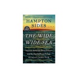 The Wide Wide Sea: Imperial Ambition, First Contact and the Fateful Final Voyage of Captain James Cook