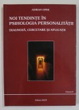 NOI TENDINTE IN PSIHOLOGIA PERSONALITATII de ADRIAN OPRE , DIAGNOZA , CERCETARE SI APLICATII , VOLUMUL II , 2004