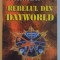REBELUL DIN DAYWORLD de PHILIP JOSE FARMER 2000