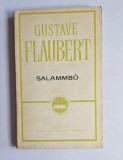 Salammb&ocirc; &ndash; Aut. Gustave Flaubert, Trad. Alexandru Hodoș, Ed. Pentru Literatură Universală, 1967