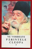 &quot;Ne vorbeste Parintele Cleopa 5&quot; Editia a II-a - 2001, Cleopa Ilie