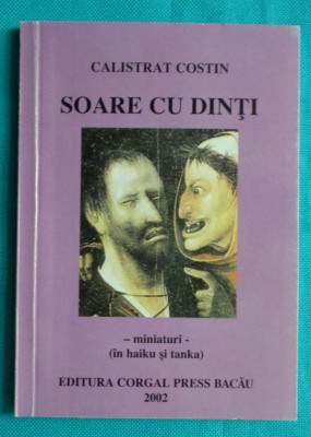 Calistrat Costin &amp;ndash; Soare cu dinti ( miniaturi in haiku si tanka ) foto