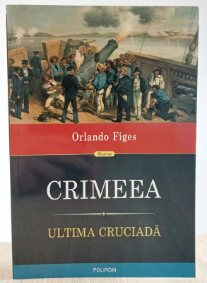 Crimeea. Ultima cruciadă - Orlando Figes (Editura Polirom, anul 2019) foto