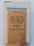 Muntii Apuseni Muzeul istoric si pantheon al poporului roman &ndash; Vasile Netea