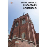 In Caesar&#039;s household - Ernest H. Latham Jr.