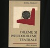 Dileme și Pseudodileme Teatrale - Horia Deleanu, Editura Eminescu - Carte Teatru Beletristica