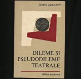 DILEME ȘI PSEUDODILEME TEATRALE - HORIA DELEANU - EDITURA EMINESCU