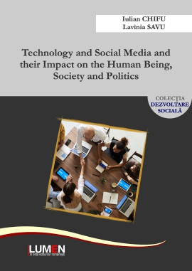 Technology and social media and their impact on the human being, society and politics - Iulian CHIFU, Lavinia SAVU foto
