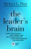 The Leader&#039;s Brain: Enhance Your Leadership, Build Stronger Teams, Make Better Decisions, and Inspire Greater Innovation with Neuroscience