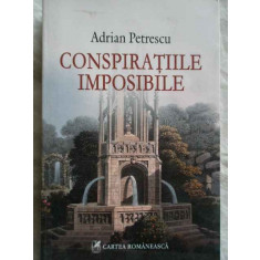 Conspiratiile Imposibile - A. Petrscu ,272936