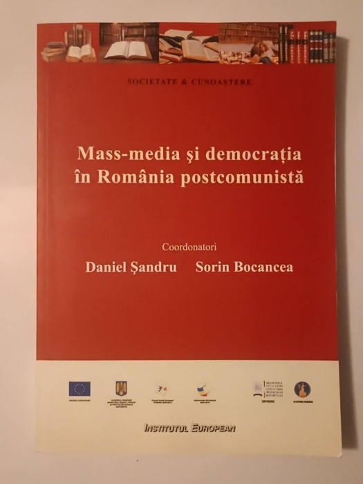 Daniel Șandru; Sorin Bocancea (coord.) - Mass-media și democrația &icirc;n Rom&acirc;nia postcomunistă