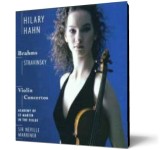 Stravinsky &amp; Brahms: Violin Concertos - Editura Hilary Hahn (violin)