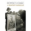 A Horthy-korszak - Romsics Ign&aacute;c