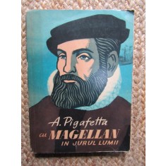 A. PIGAFETTA - CU MAGELLAN IN JURUL LUMII