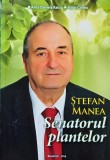 Stefan Manea Senatorul plantelor Anca Daniela Raiciu Mihai Chirea carte anticariat