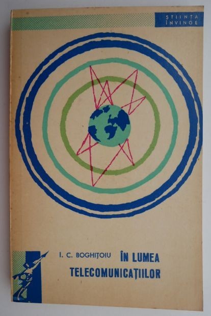 In lumea telecomunicatiilor &ndash; I. C. Boghitoiu