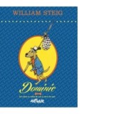 Dominic. Un caine cu suflet de aur si nervi de otel - William Steig, Laura Albulescu