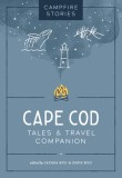 Campfire Stories: Cape Cod: Tales &amp; Travel Companion
