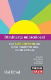Dimineata miraculoasa. Cele sase obiceiuri care iti vor transforma viata inainte de 8 a.m./Hal Elrod