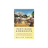 Partisans and Redcoats: The Southern Conflict That Turned the Tide of the American Revolution