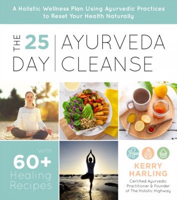 The 25-Day Ayurveda Cleanse: A Holistic Wellness Plan Using Ayurvedic Practices to Reset Your Health Naturally foto