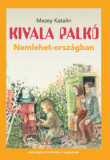Kivala Palk&oacute; Nemlehet-orsz&aacute;gban - Mezey Katalin