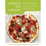 Takeaway Favourites Without the Calories: Low-Calorie Recipes, Cheats and Ideas From Around the World