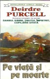 Cumpara ieftin Pe viata si pe moarte - Deirdre Purcell, editie 1995, 488 pagini, coperta cartonata, bestseller ultimul deceniu