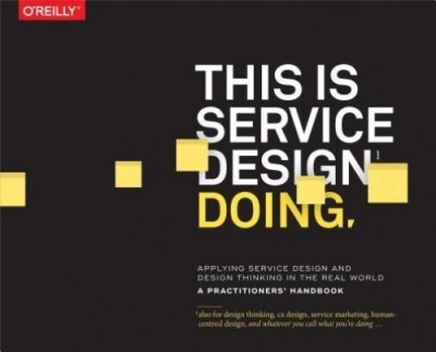 This Is Service Design Doing: Applying Service Design and Design Thinking in the Real World foto