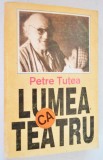 Lumea ca teatru - Petre Tutea