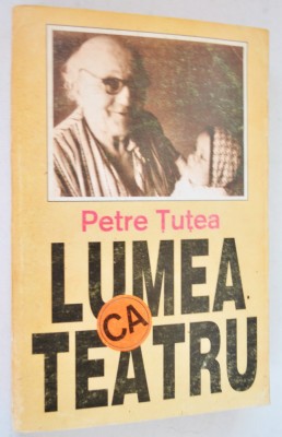 Lumea ca teatru - Petre Tutea foto