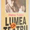 Lumea ca teatru - Petre Tutea