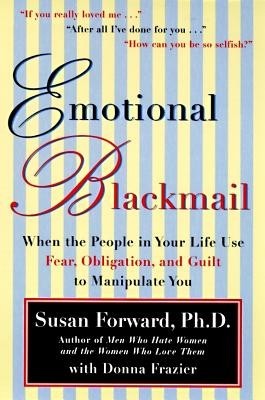 Emotional Blackmail: When the People in Your Life Use Fear, Obligation, and Guilt to Manipulate You foto