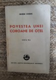 POVESTEA UNEI COROANE DE OTEL de GEORGE COSBUC , EDITITA A VII -A , 1940