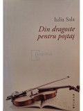 Iulia Sala - Din dragoste pentru postas (semnata) (editia 2013)