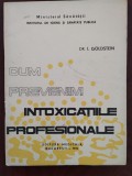 Cum prevenim intoxicațiile profesionale - I. Goldstein - 1976 - bogat ilustrată, Editura Medicala