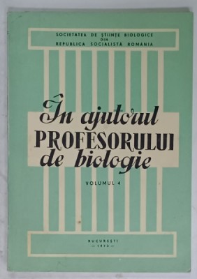 IN AJUTORUL PROFESORULUI DE BIOLOGIE , VOLUMUL 4 , 1973 foto