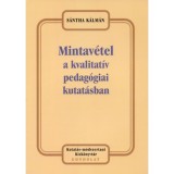 Mintav&eacute;tel a kvalitat&iacute;v pedag&oacute;giai kutat&aacute;sban - S&aacute;ntha K&aacute;lm&aacute;n