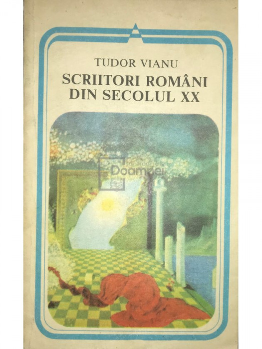 Tudor Vianu - Scriitori rom&acirc;ni din secolul XX (editia 1986)