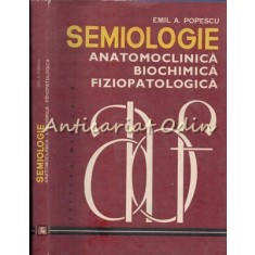 Semiologie Anatomoclinica Biochimica Fiziopatologica III - Emil A. Popescu