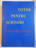 VIITORUL PENTRU SCRISORI , ISTORIA NEAMULUI ROMANESC - IN REBUS - de FRATII PANAIT SI VIRGIL BIRSANESCU , 2009